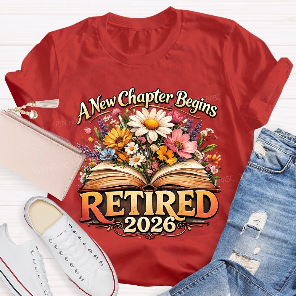 A New Chapter Begins Retired 2026 Teacher T-shirt