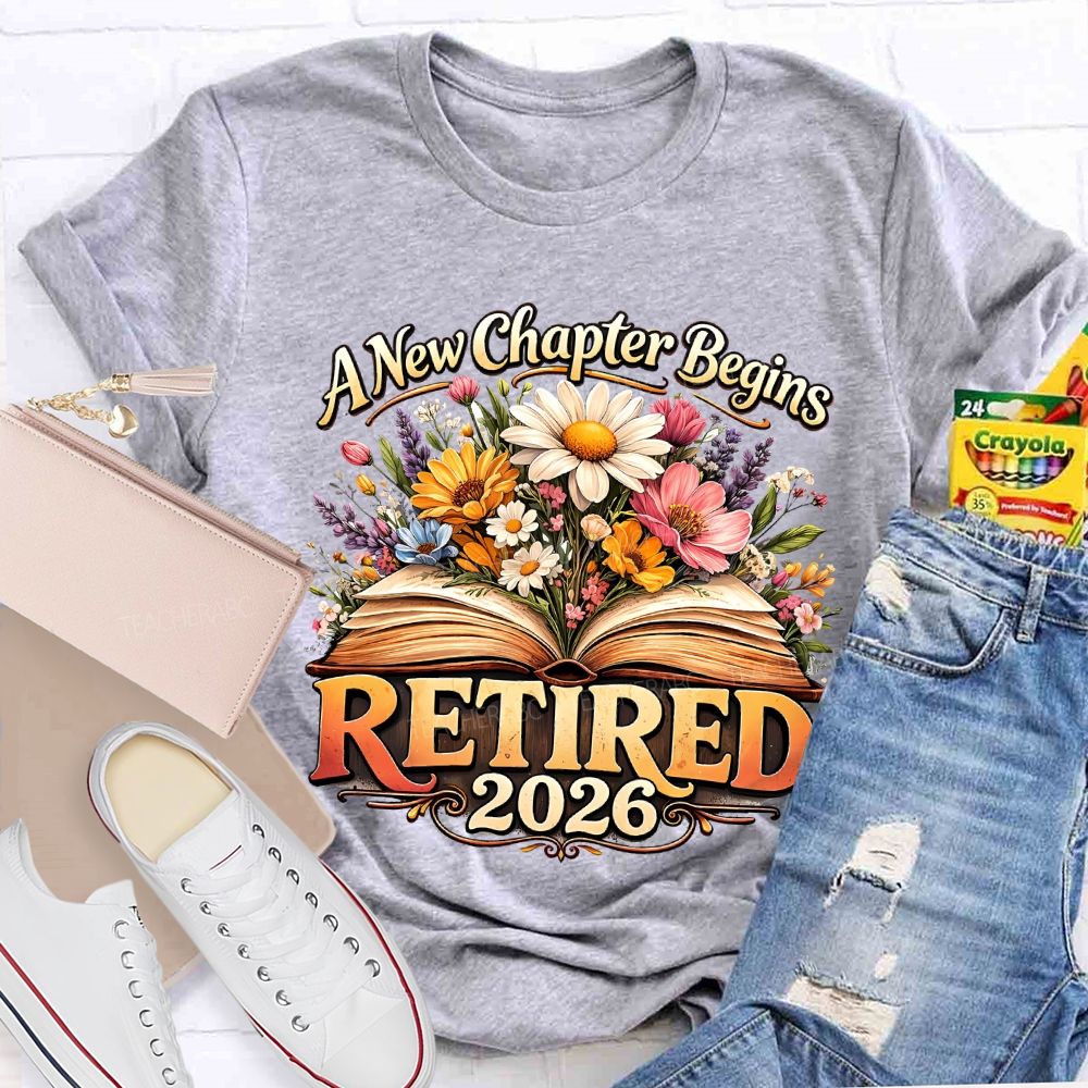 A New Chapter Begins Retired 2026 Teacher T-shirt