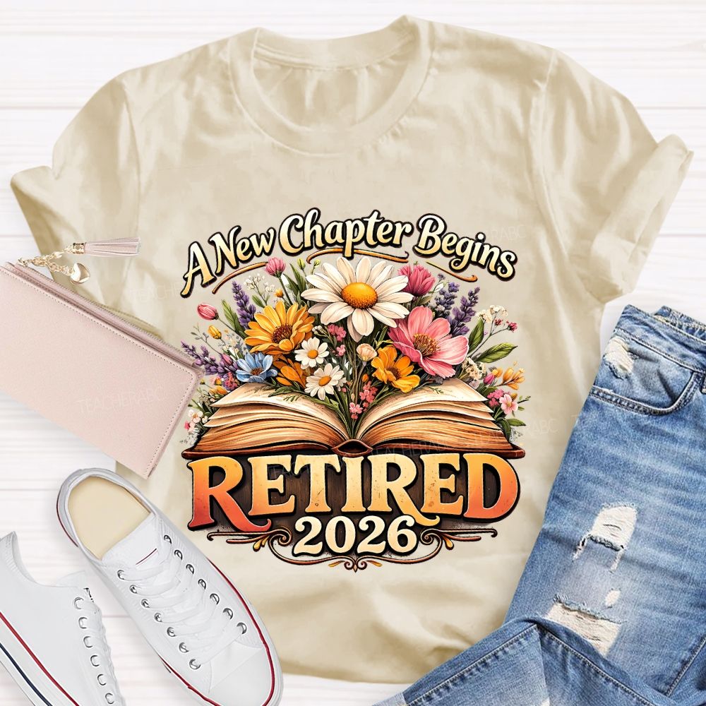 A New Chapter Begins Retired 2026 Teacher T-shirt