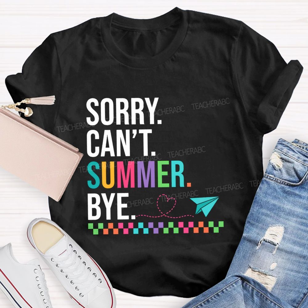 Sorry Can'T Summer Bye Colorful Checkerboard Pattern Teacher T-Shirt