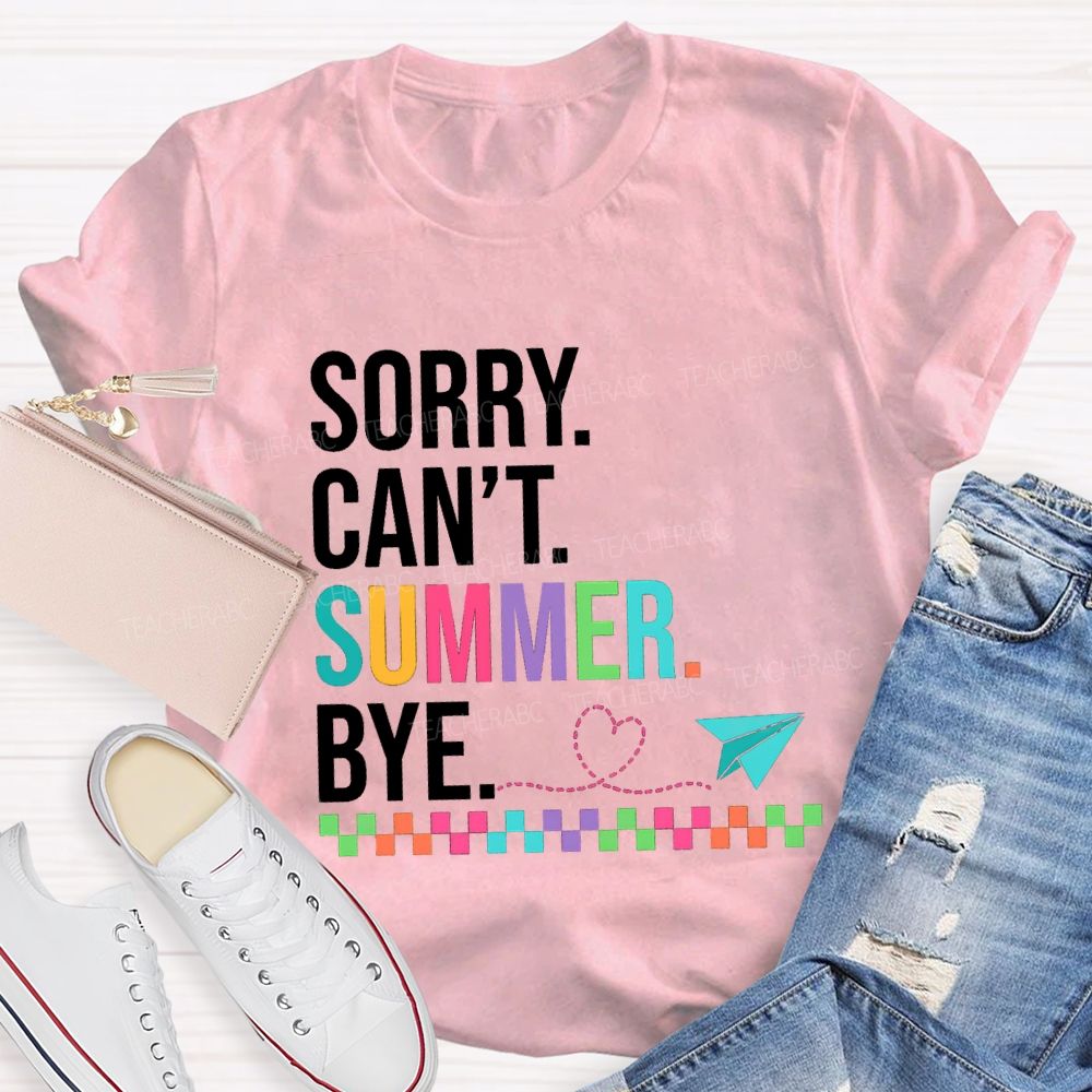 Sorry Can'T Summer Bye Colorful Checkerboard Pattern Teacher T-Shirt