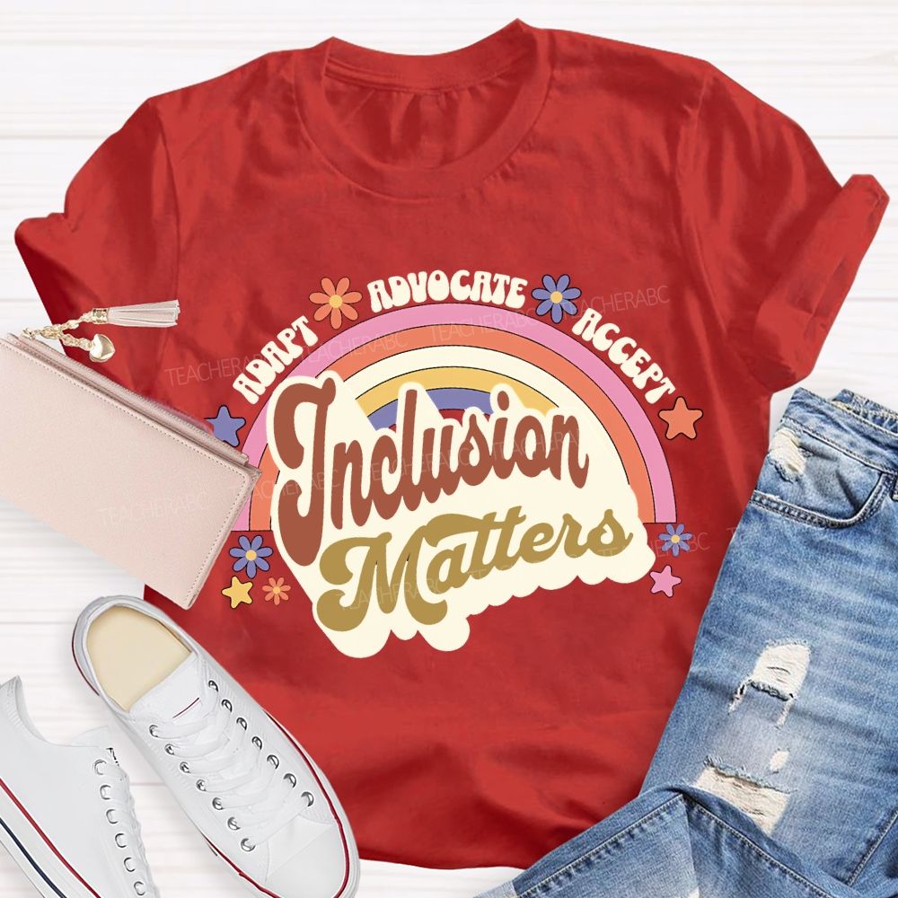 Adapt Advocate Accept Inclusion Matters Teacher T-shirt