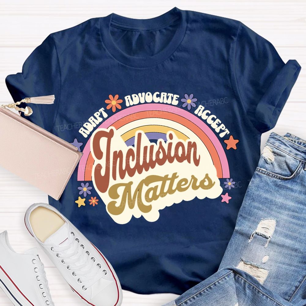 Adapt Advocate Accept Inclusion Matters Teacher T-shirt