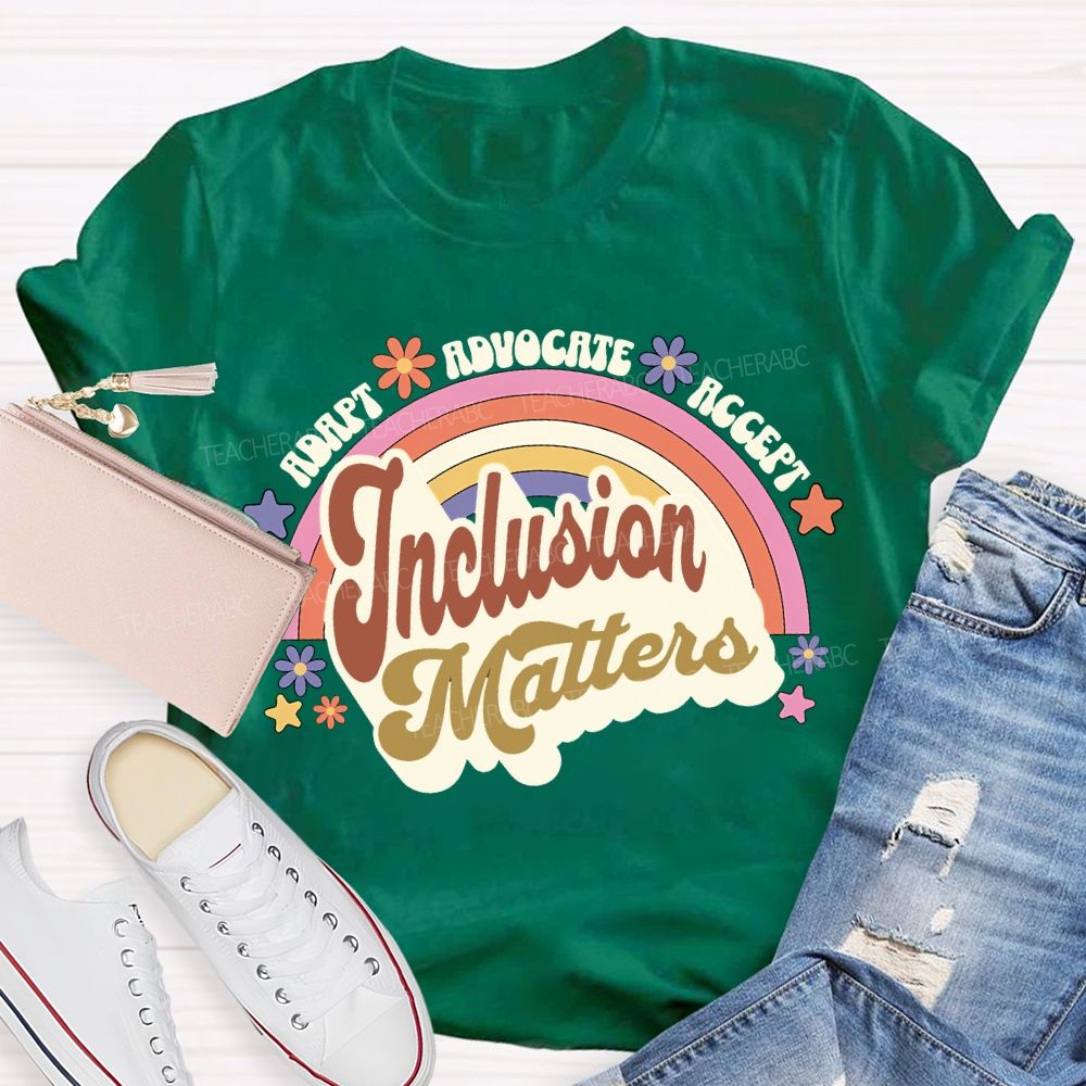 Adapt Advocate Accept Inclusion Matters Teacher T-shirt