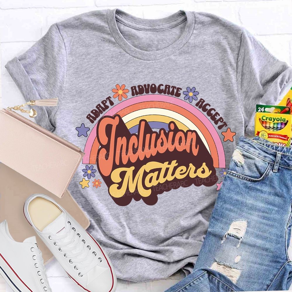 Adapt Advocate Accept Inclusion Matters Teacher T-shirt