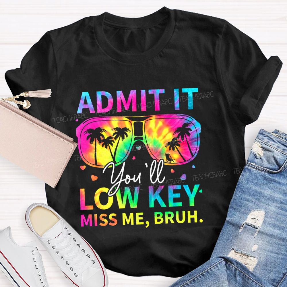 Admit It You'll Low Key Miss Me Break Vibe Sunglasses Teacher T-Shirt