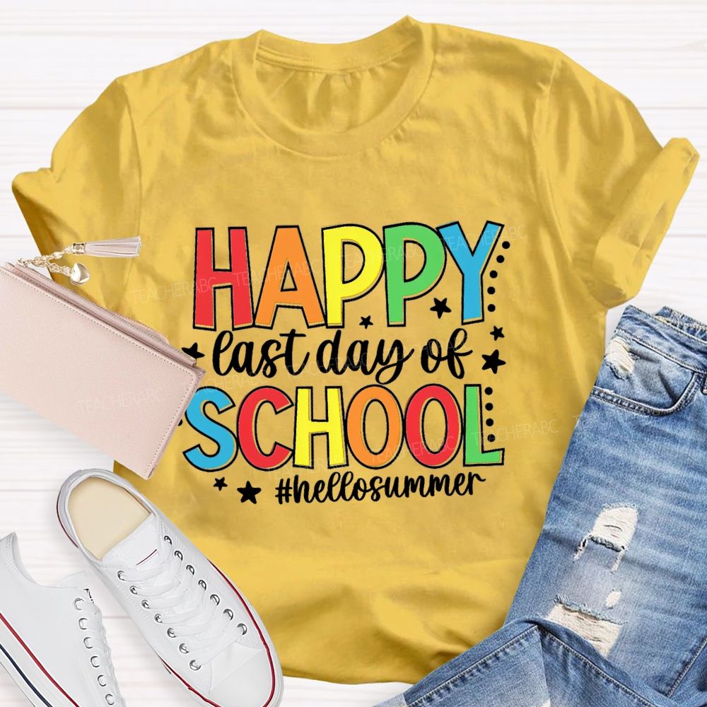 Happy Last Day Of School Hello Summer Colorful Letter Star Teacher T-Shirt