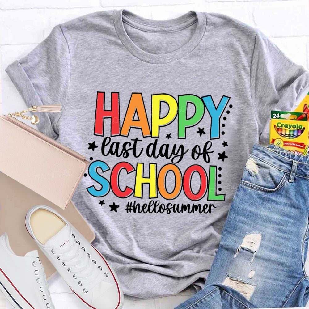 Happy Last Day Of School Hello Summer Colorful Letter Star Teacher T-Shirt