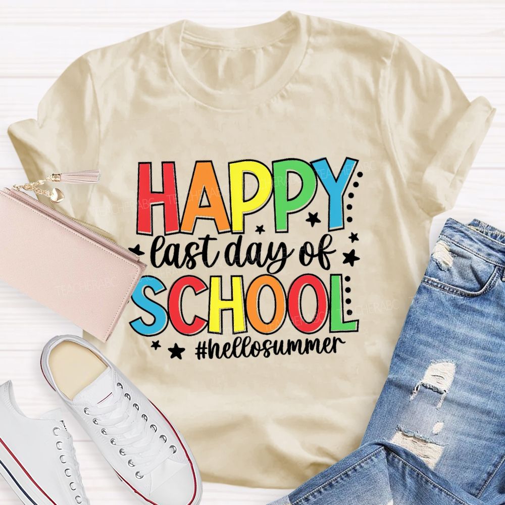 Happy Last Day Of School Hello Summer Colorful Letter Star Teacher T-Shirt