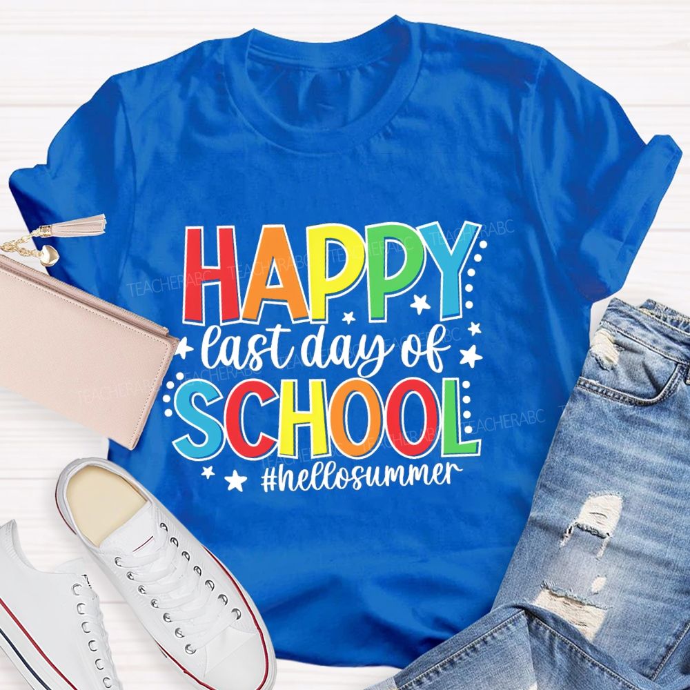 Happy Last Day Of School Hello Summer Colorful Letter Star Teacher T-Shirt