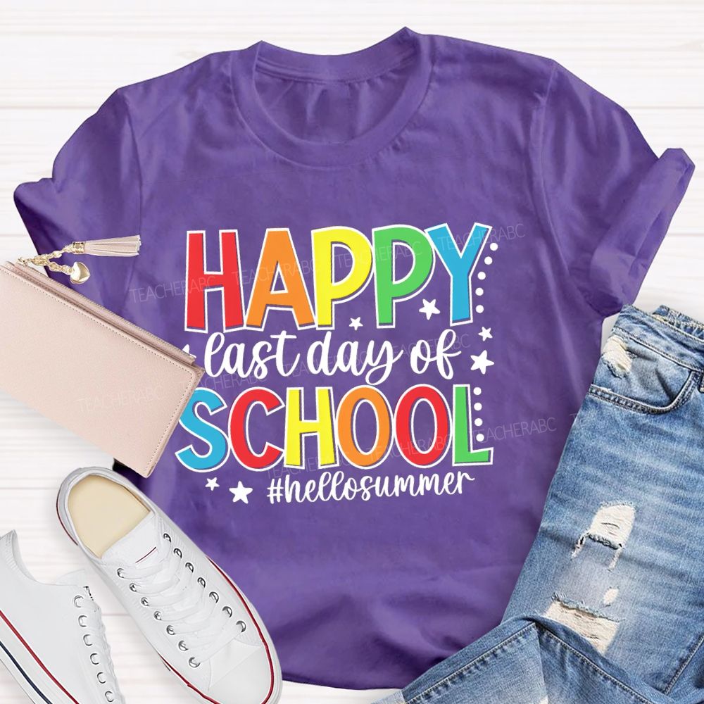 Happy Last Day Of School Hello Summer Colorful Letter Star Teacher T-Shirt