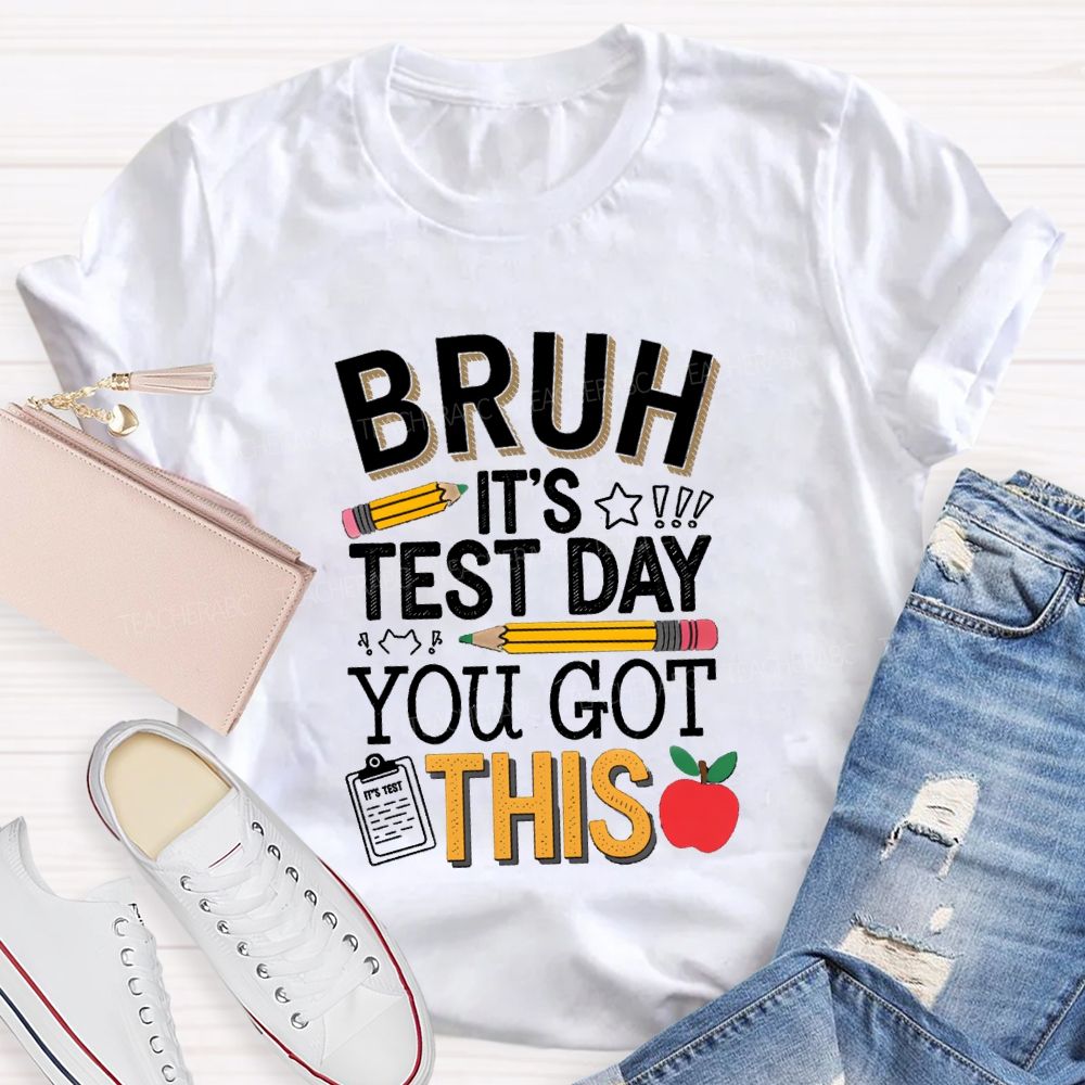 Bruh It's Test Day You Goth This Pencil Apple Teacher T-Shirt