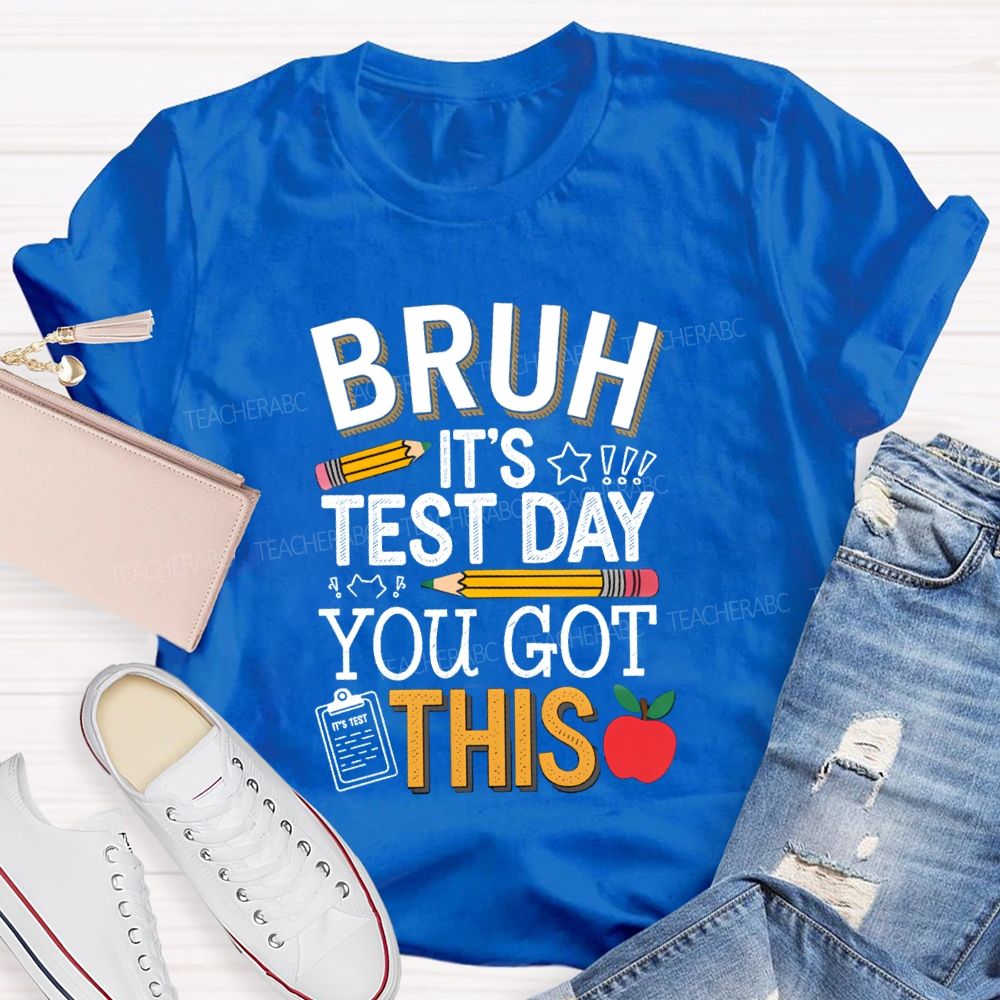 Bruh It's Test Day You Goth This Pencil Apple Teacher T-Shirt