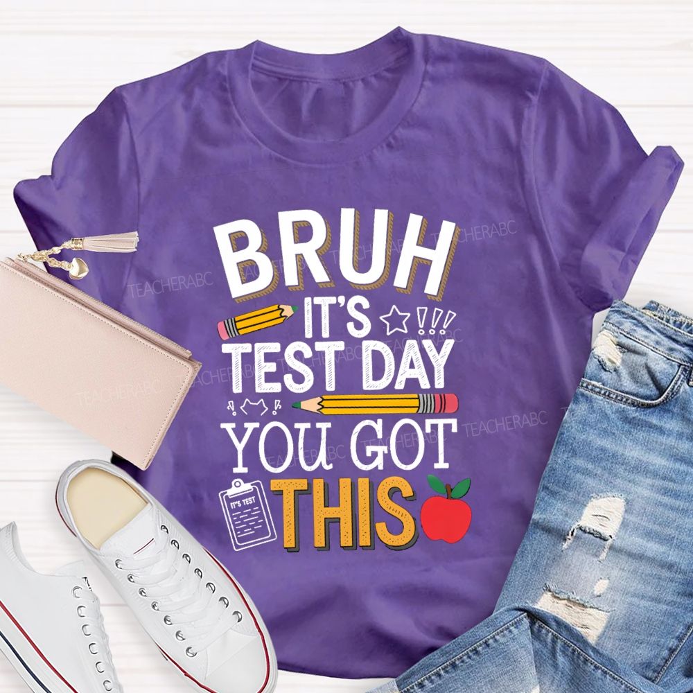 Bruh It's Test Day You Goth This Pencil Apple Teacher T-Shirt