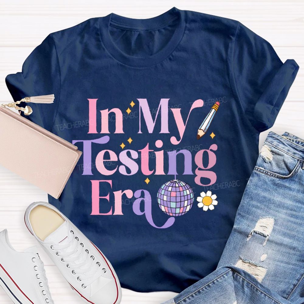 In My Testing Era Teacher T-shirt