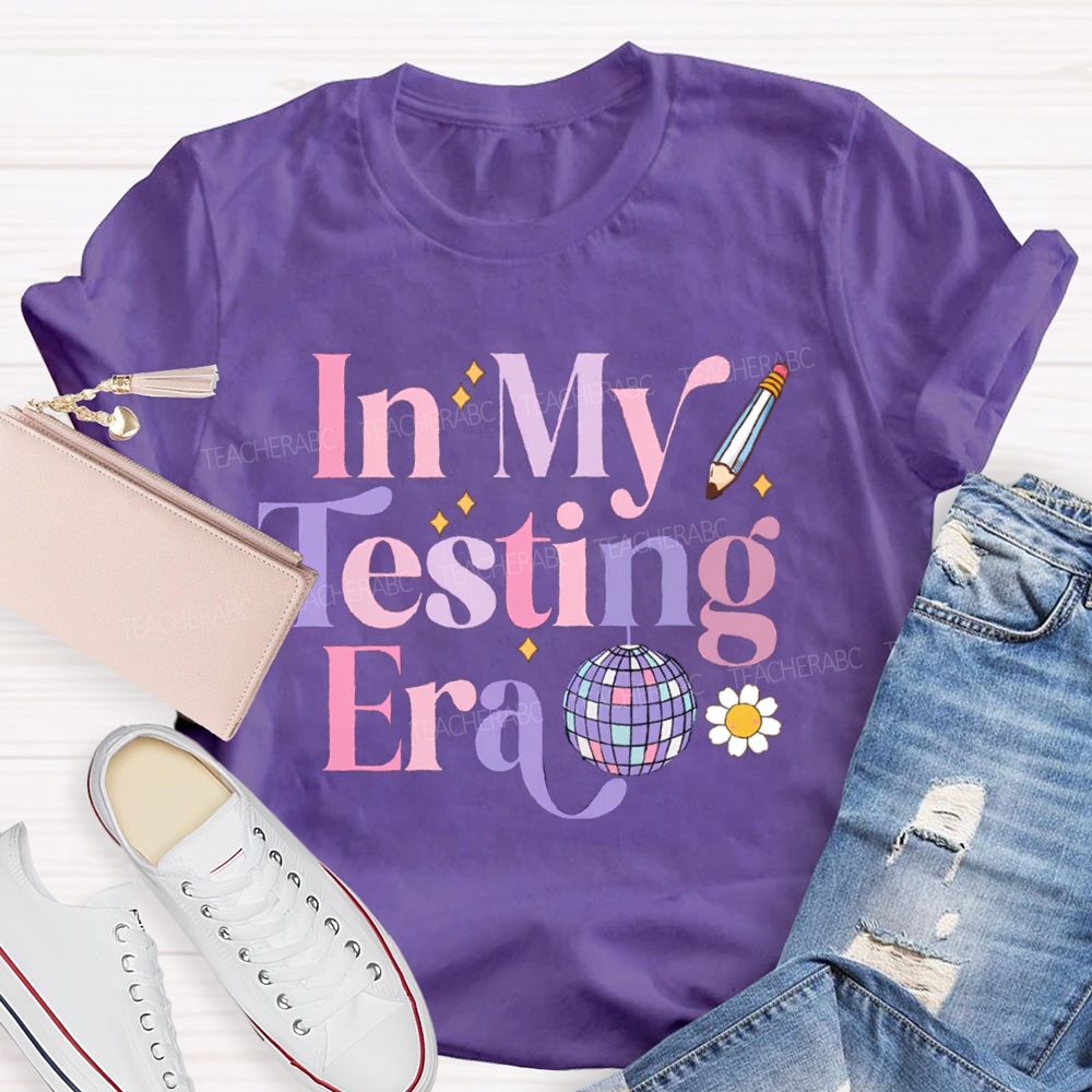 In My Testing Era Teacher T-shirt