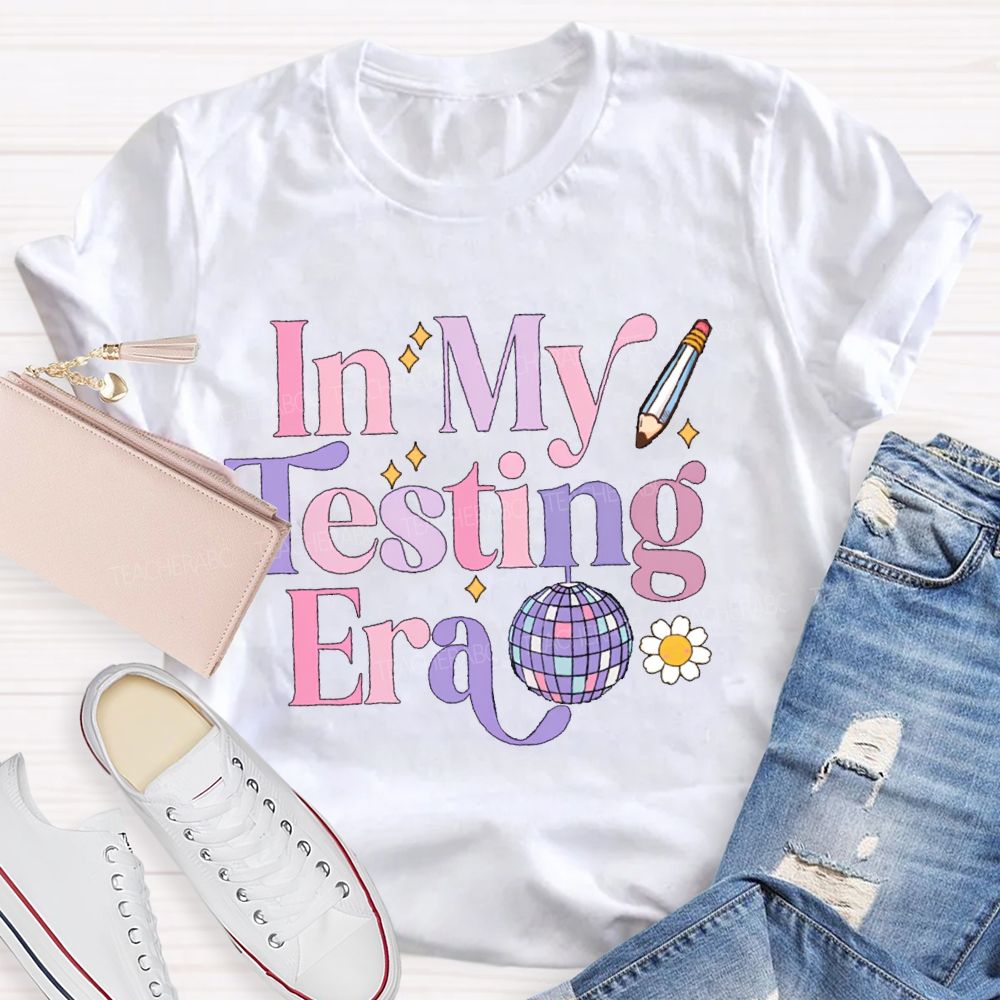 In My Testing Era Teacher T-shirt