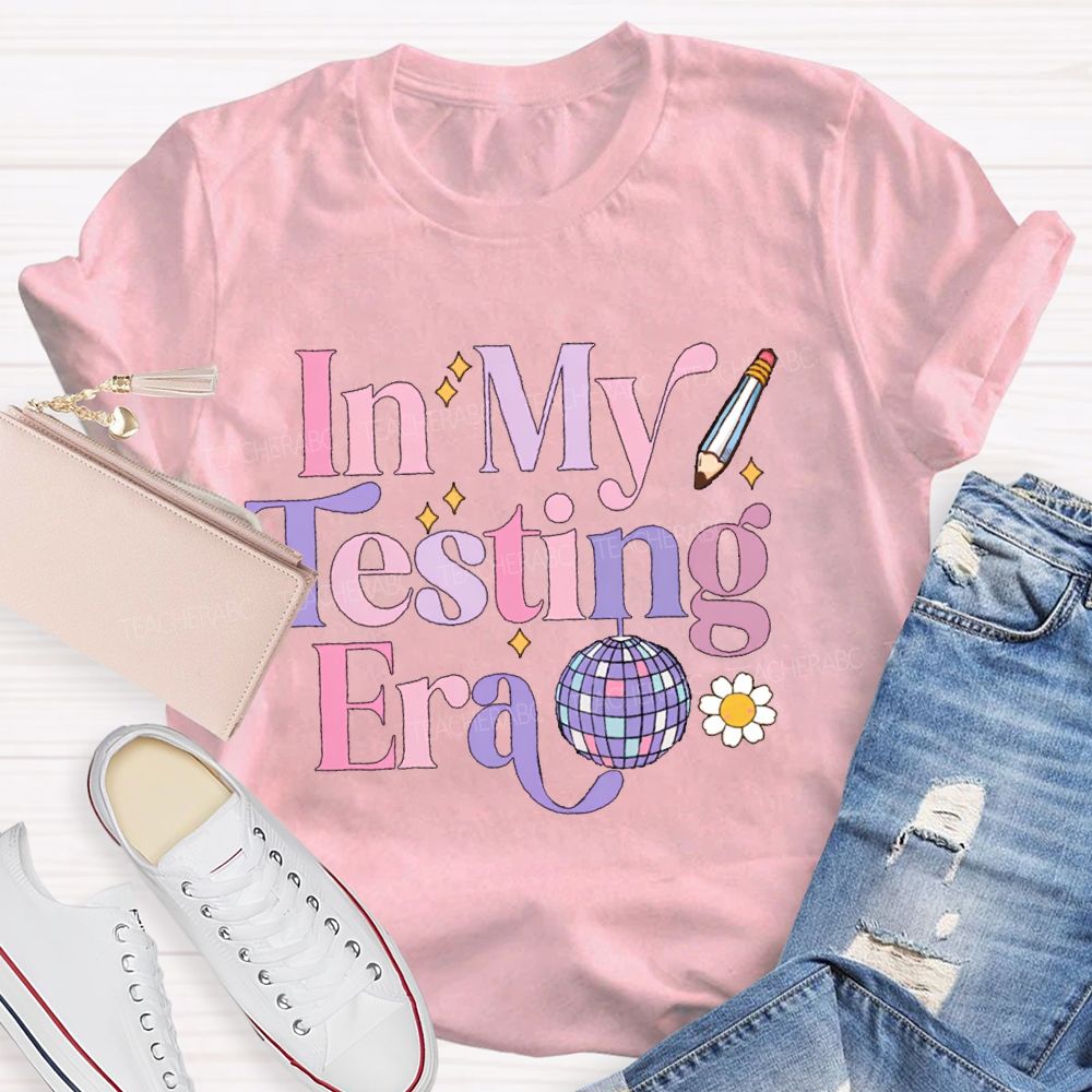 In My Testing Era Teacher T-shirt