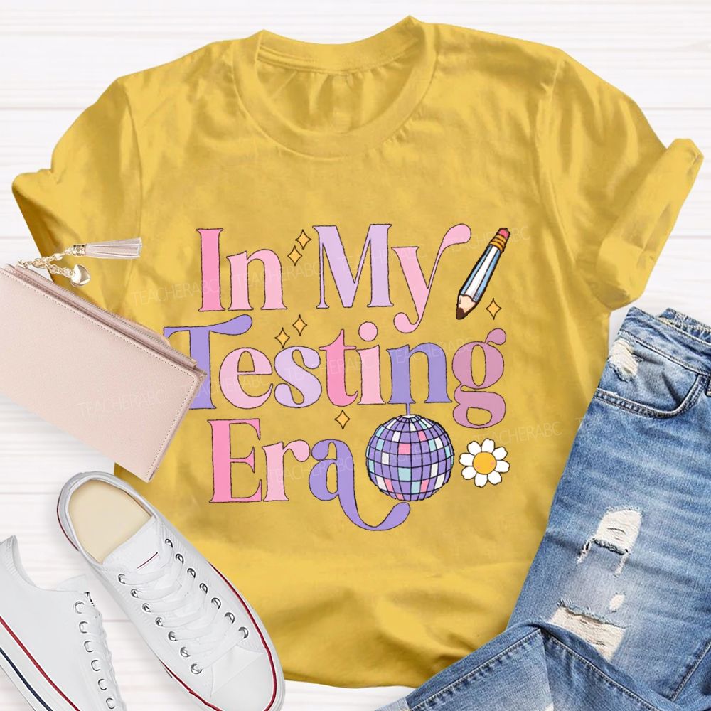 In My Testing Era Teacher T-shirt