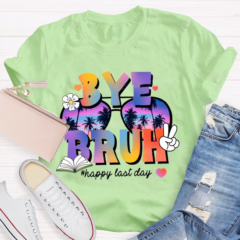 Bye Bruh Happy Last Day Break Vibe Teacher T-Shirt