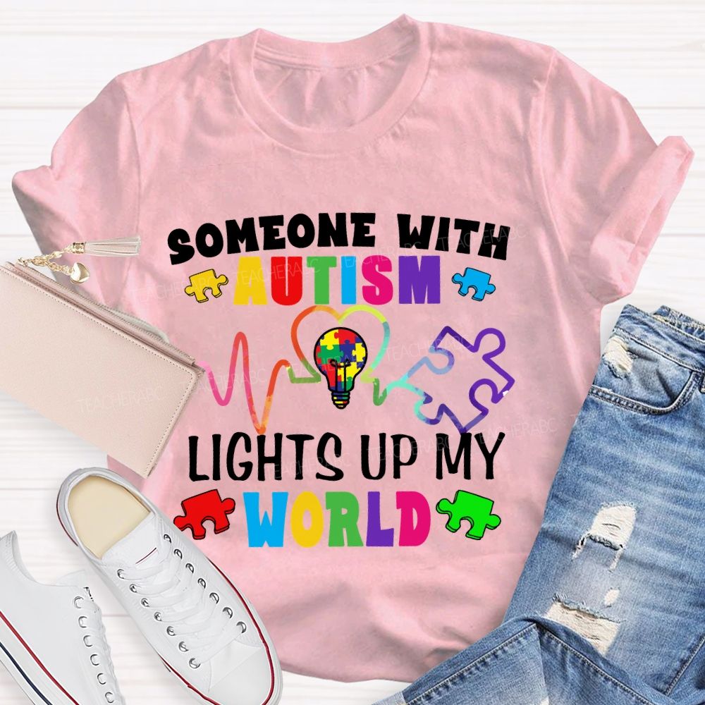 Someone With Autism Lights Up My World Special Education Teacher T-shirt