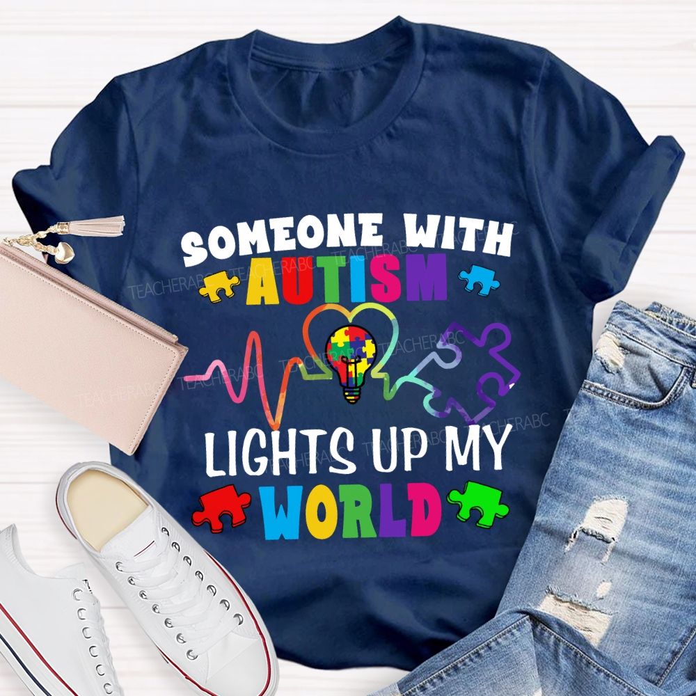 Someone With Autism Lights Up My World Special Education Teacher T-shirt