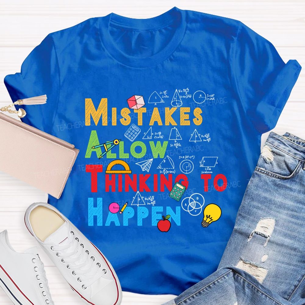 Mistakes Allow Thinking To Happen Color Text Teacher T-Shirt