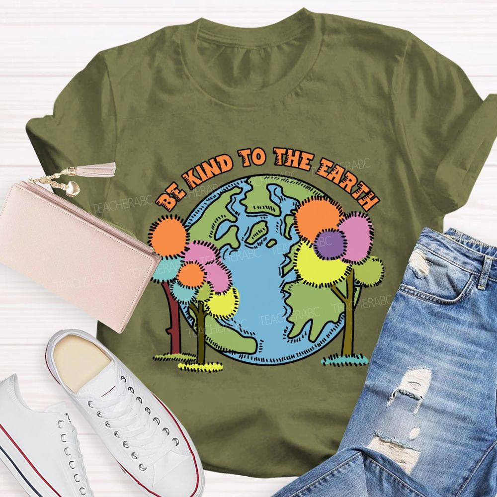Be Kind To The Earth And Trees Teacher T-Shirt
