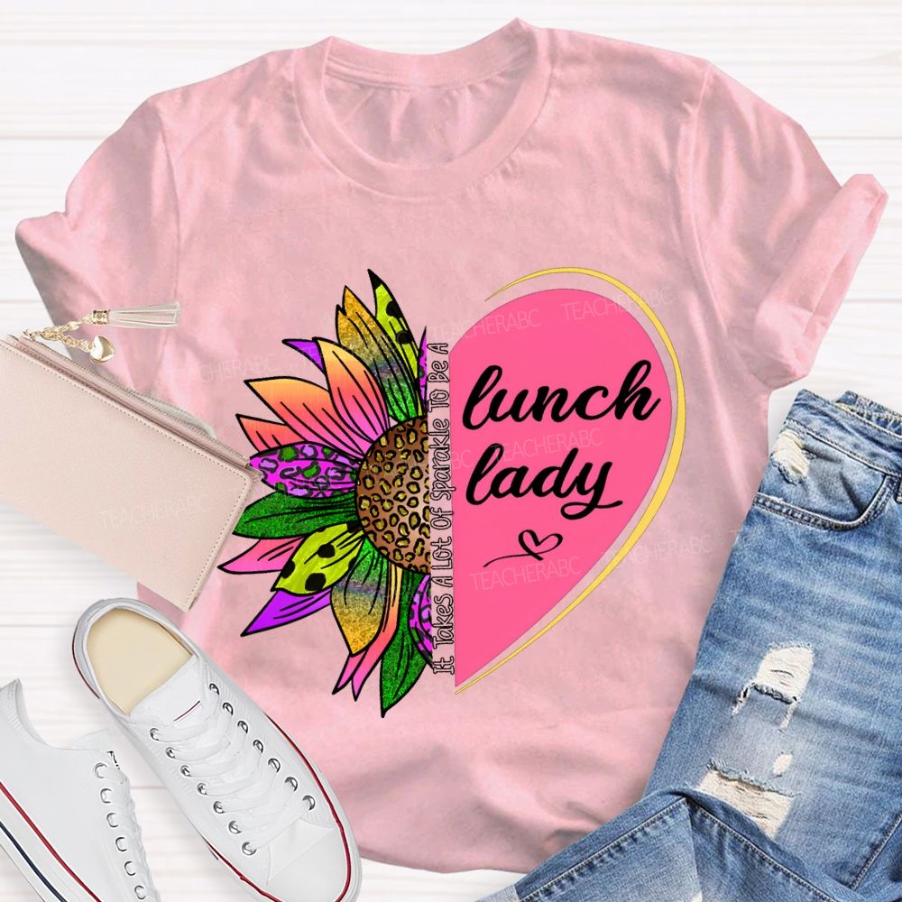 It Takes A Lot Of Sparkle To Be A Lunch Lady T-shirt