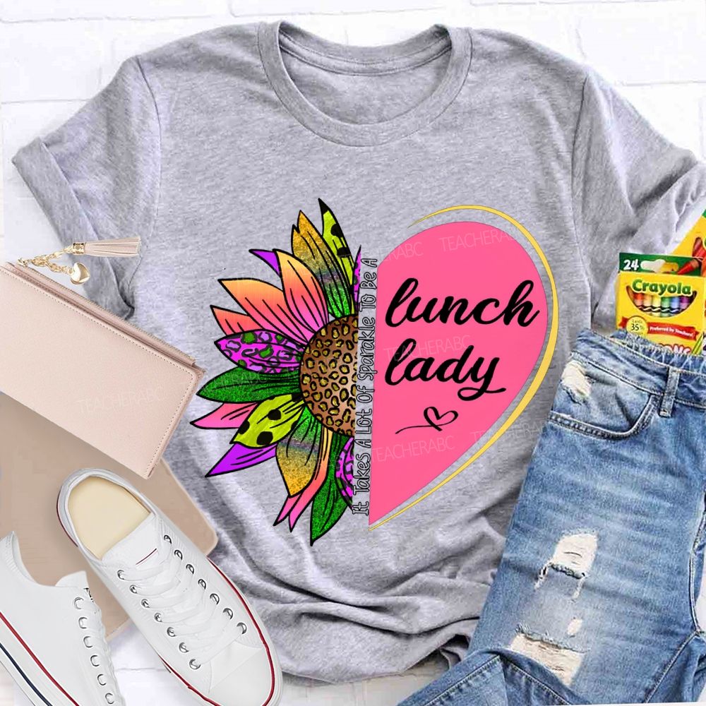 It Takes A Lot Of Sparkle To Be A Lunch Lady T-shirt
