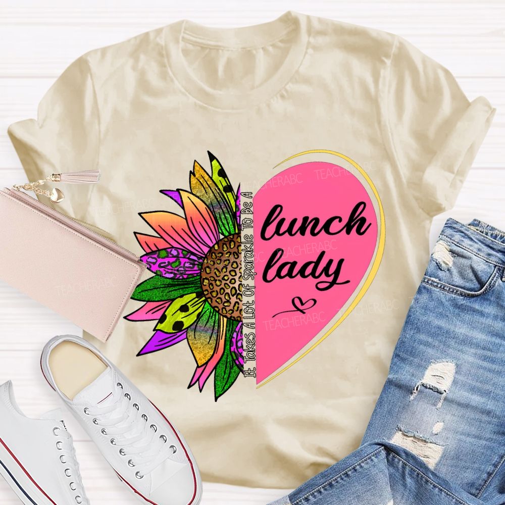 It Takes A Lot Of Sparkle To Be A Lunch Lady T-shirt