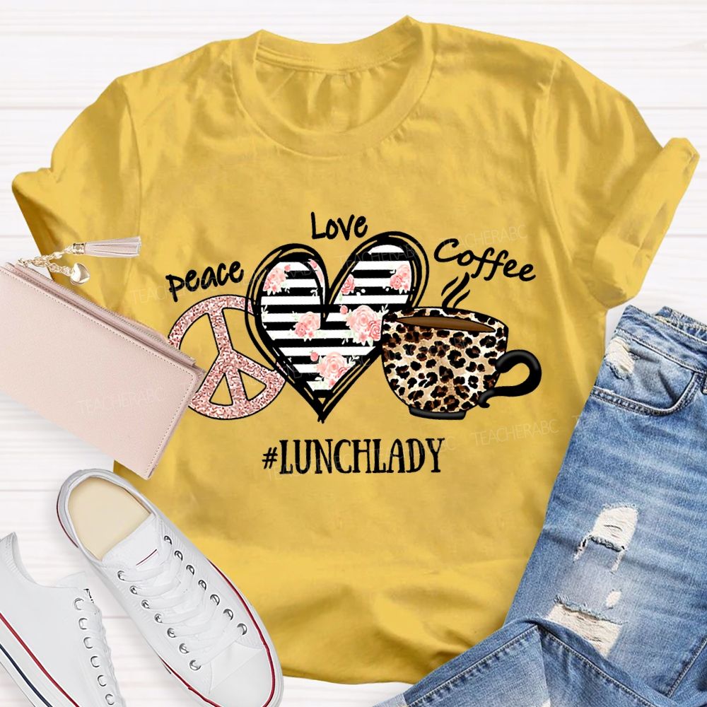 Peace Love Coffee Lunch Lady T-shirt
