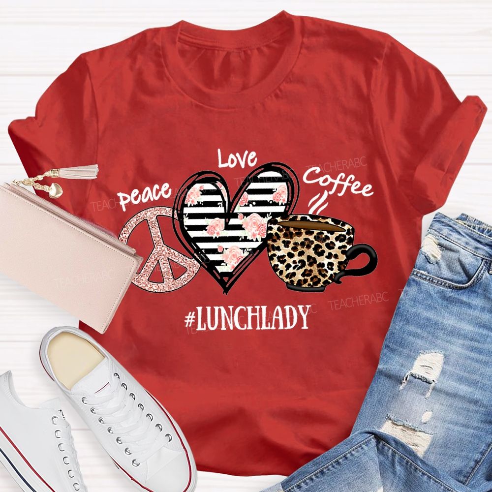 Peace Love Coffee Lunch Lady T-shirt