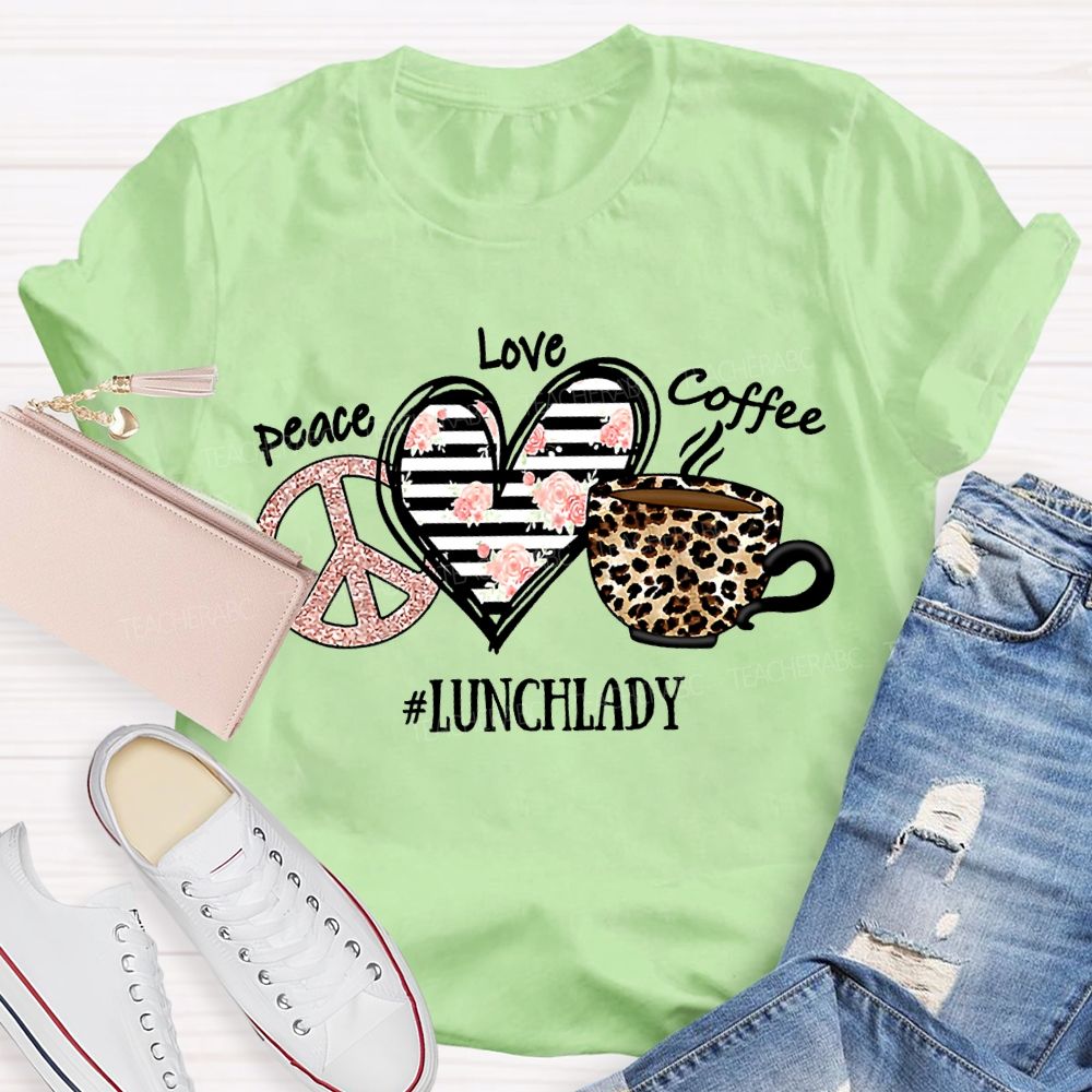 Peace Love Coffee Lunch Lady T-shirt