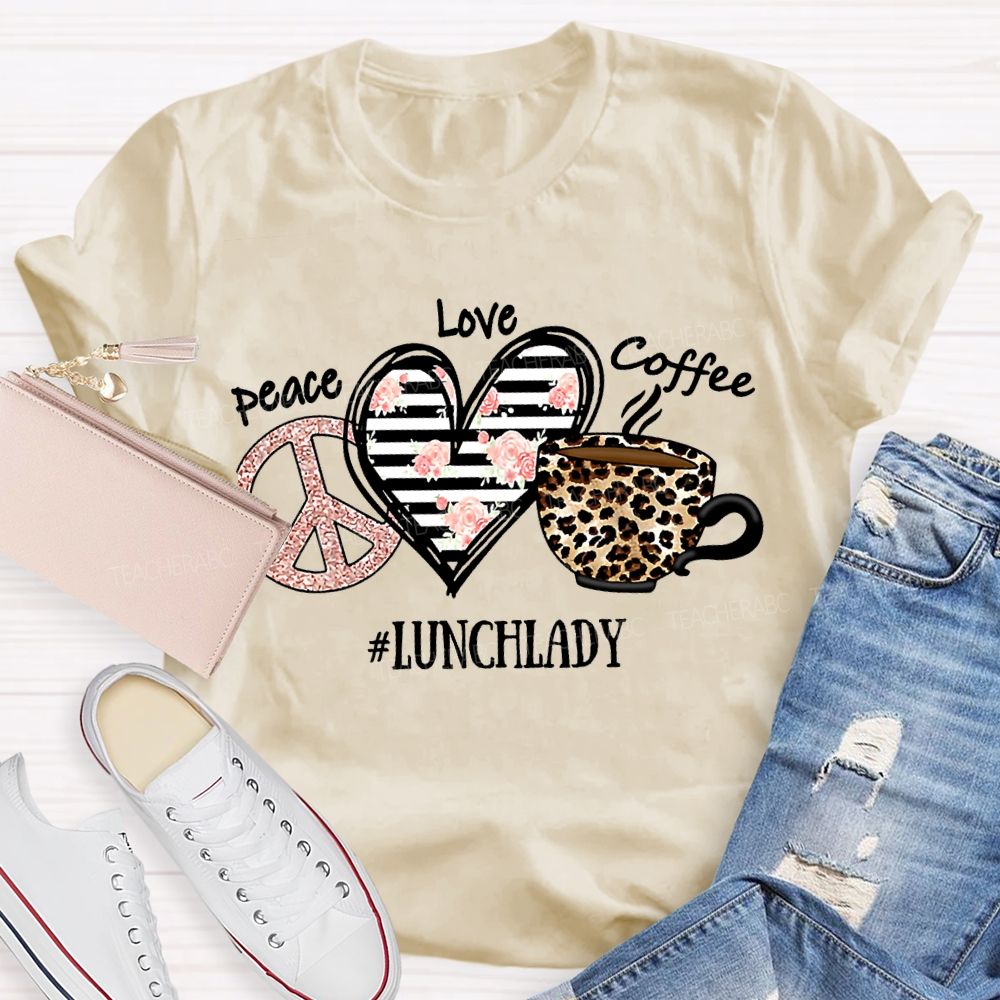 Peace Love Coffee Lunch Lady T-shirt