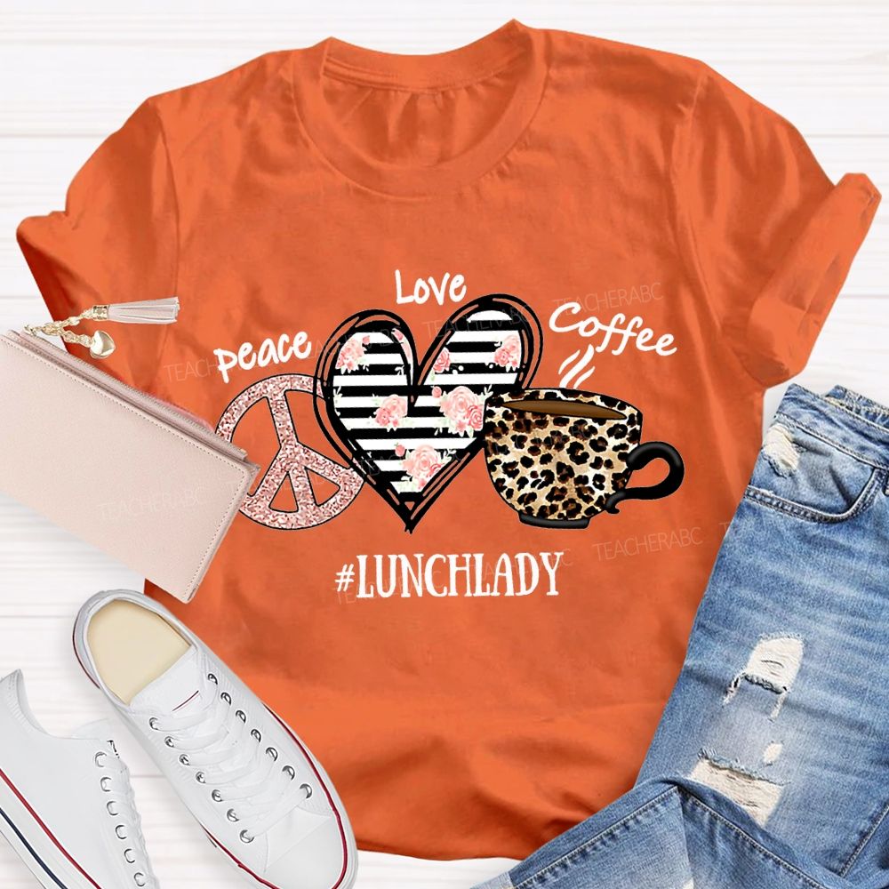 Peace Love Coffee Lunch Lady T-shirt