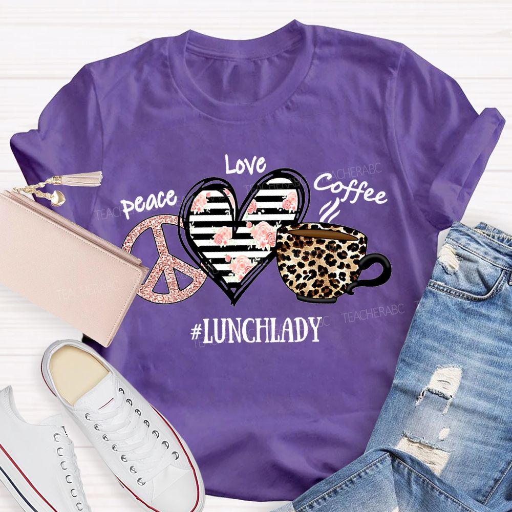Peace Love Coffee Lunch Lady T-shirt