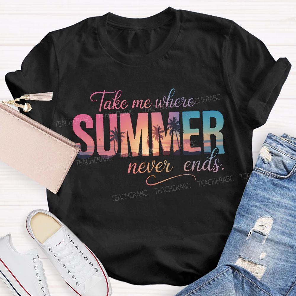 Take Me Where Summer Never Ends T-shirt