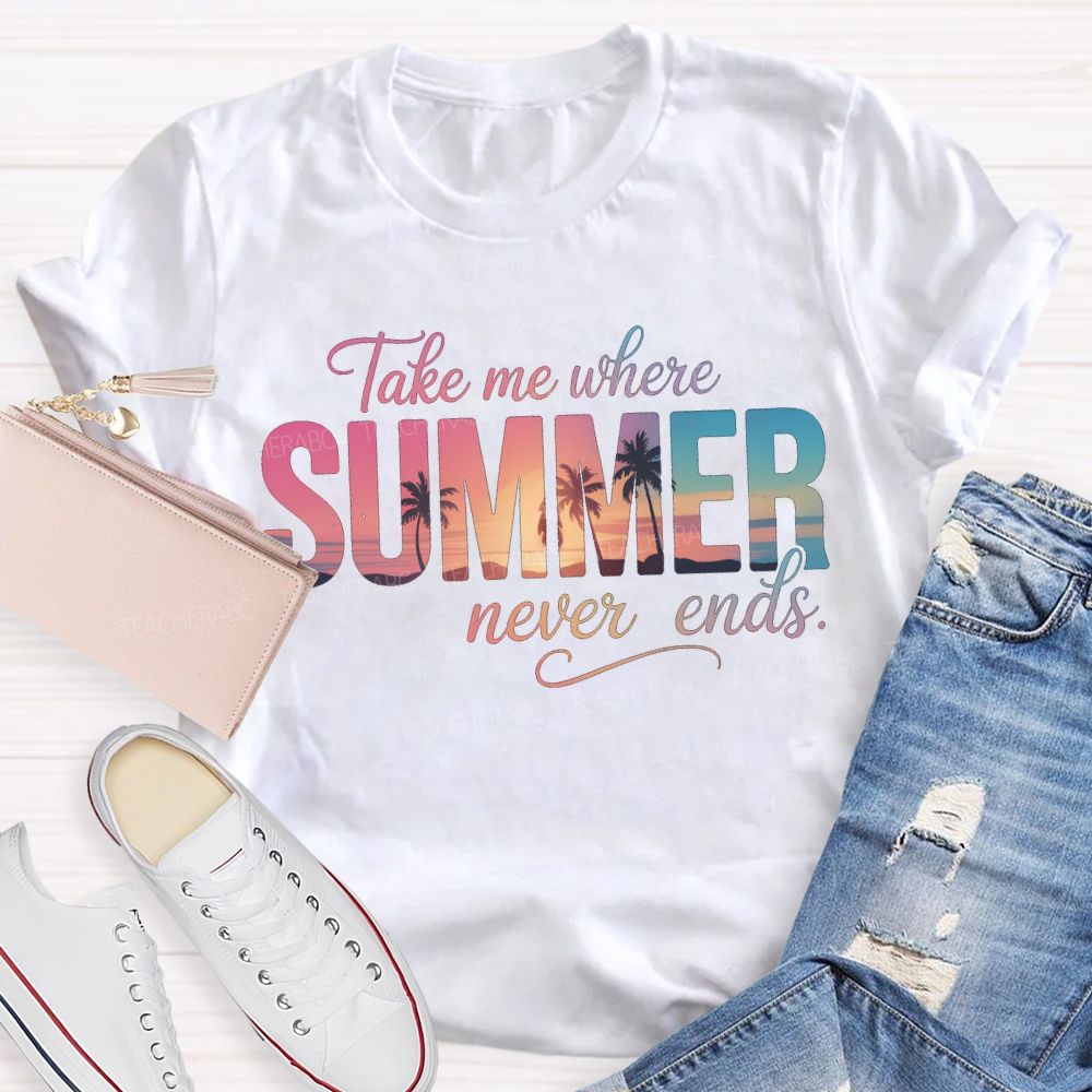 Take Me Where Summer Never Ends T-shirt