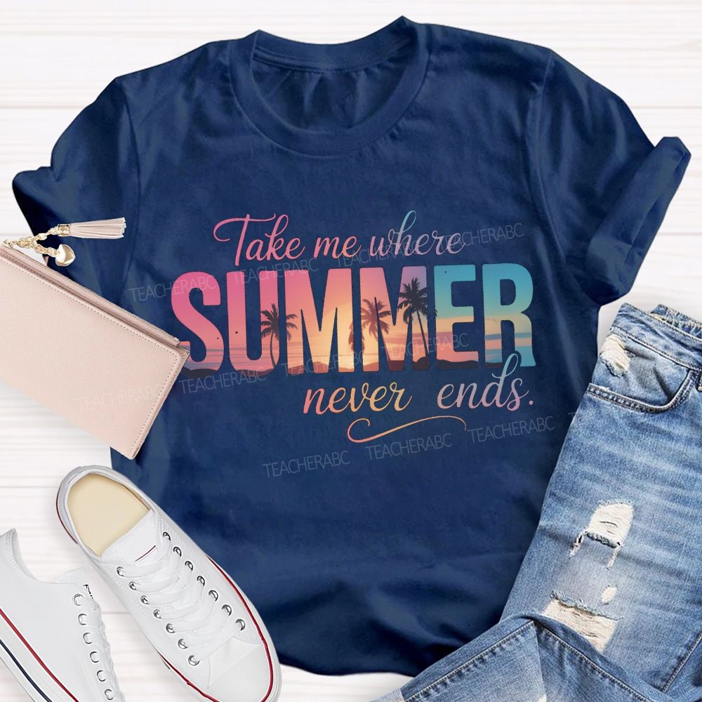 Take Me Where Summer Never Ends T-shirt