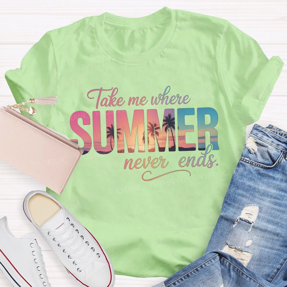 Take Me Where Summer Never Ends T-shirt