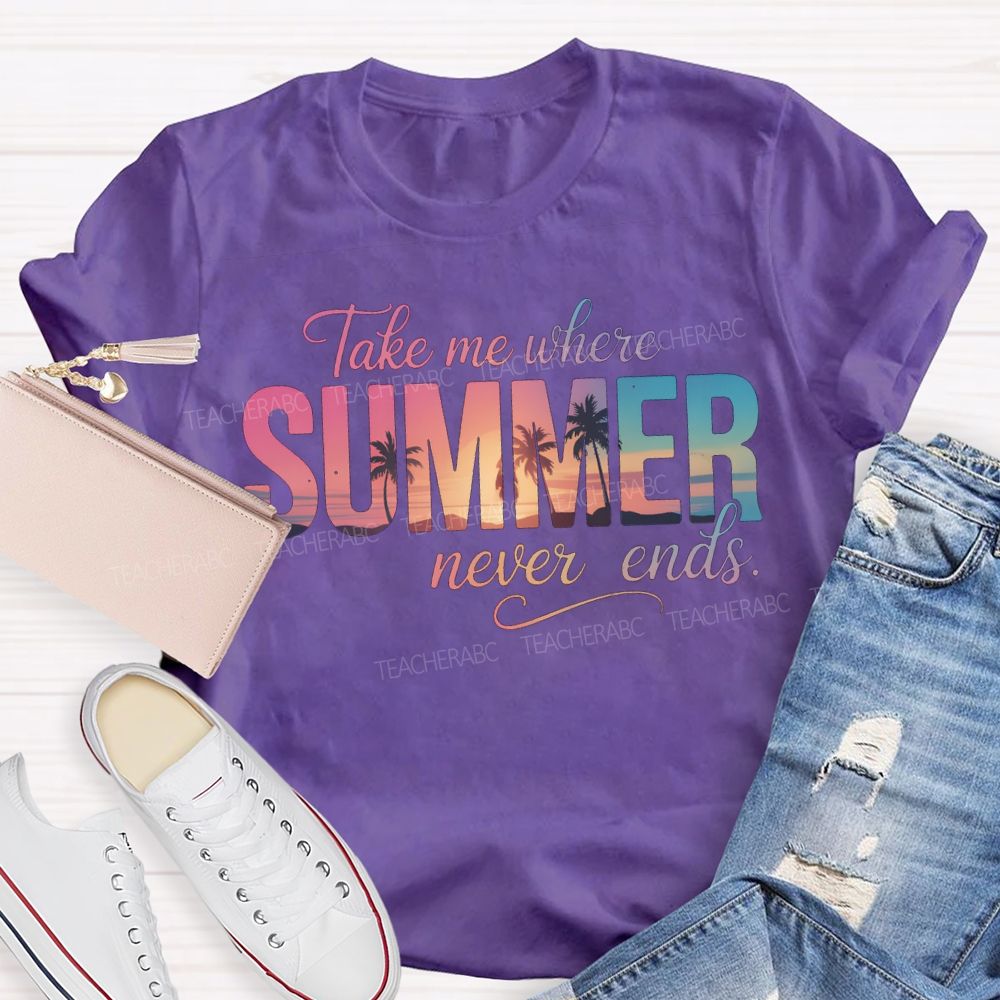 Take Me Where Summer Never Ends T-shirt