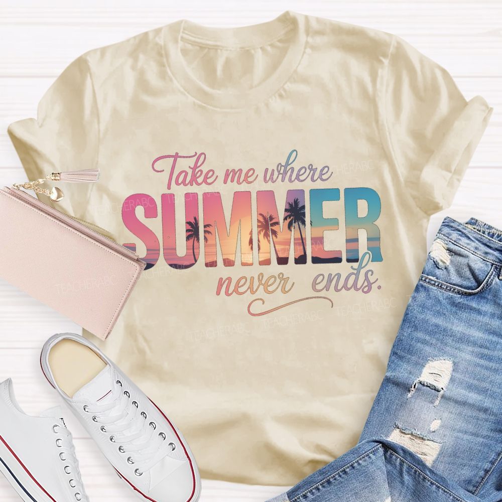 Take Me Where Summer Never Ends T-shirt