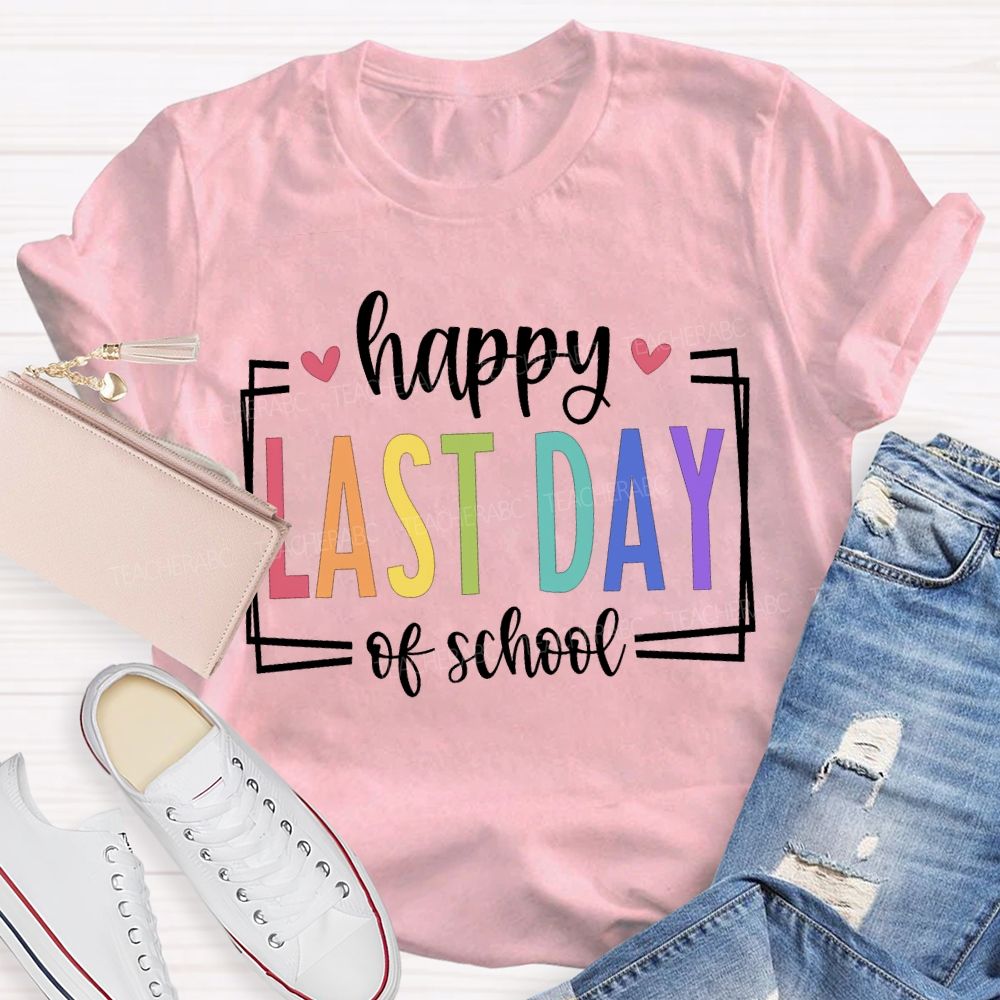 Happy Last Day Of School Color Fonts And Hearts T-shirt