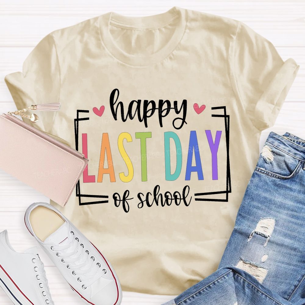Happy Last Day Of School Color Fonts And Hearts T-shirt