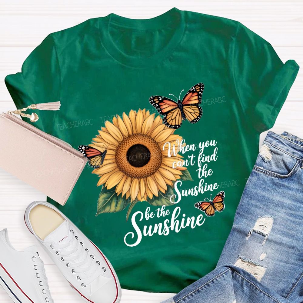 Be The Sunshine Sunflower Butterfly Teacher T-Shirt