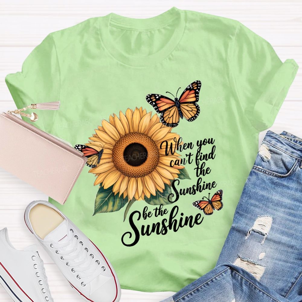 Be The Sunshine Sunflower Butterfly Teacher T-Shirt