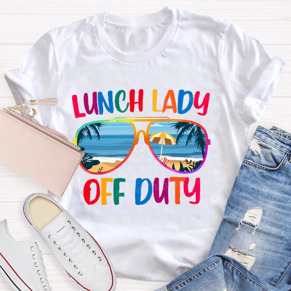 Lunch Lady Off Duty Teacher T-Shirt