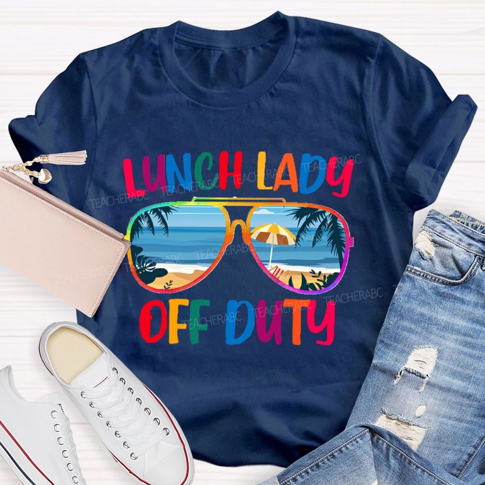 Lunch Lady Off Duty Teacher T-Shirt