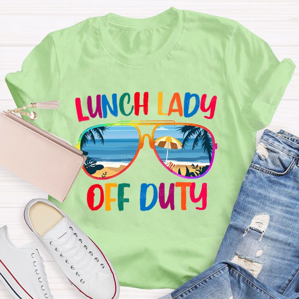 Lunch Lady Off Duty Teacher T-Shirt